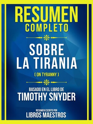 cover image of Resumen Completo--Sobre La Tirania (On Tyranny)--Basado En El Libro De Timothy Snyder